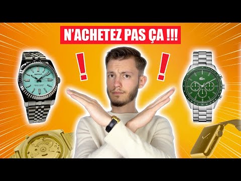 6 TYPES DE MONTRES À ÉVITER !